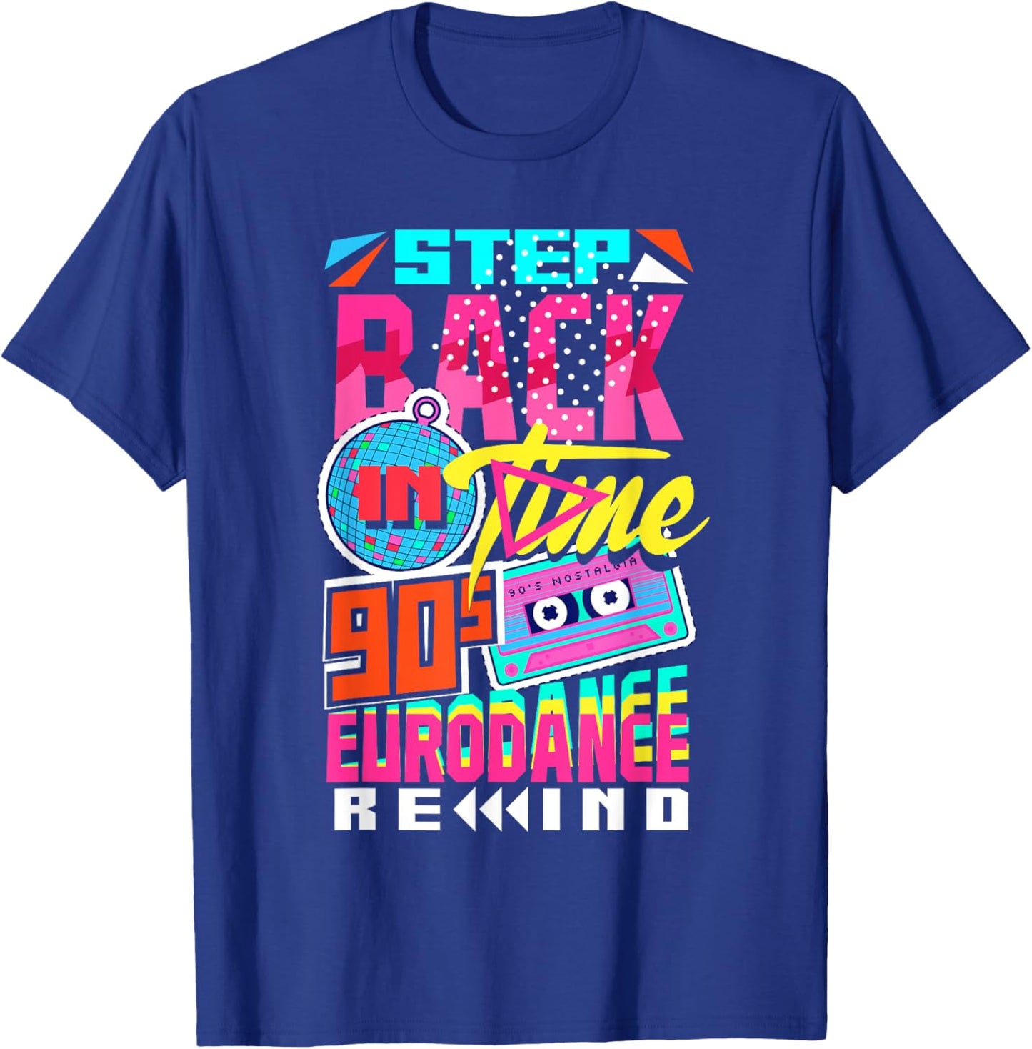 Step Back in Time 90s Eurodance Rewind T-Shirt - T-Shirt | Royal