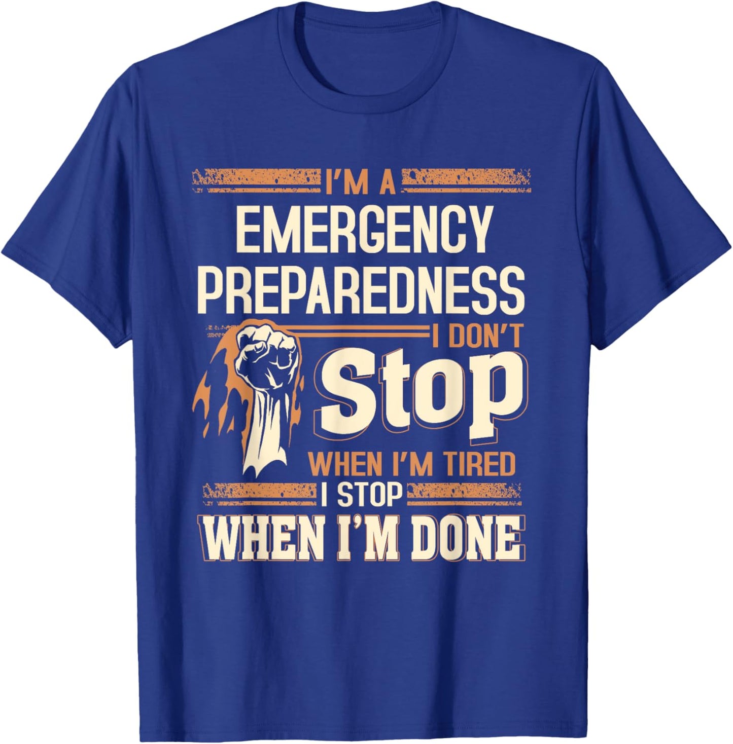 I'm A Emergency Preparedness I Don't Stop T-Shirt - T-Shirt | Royal