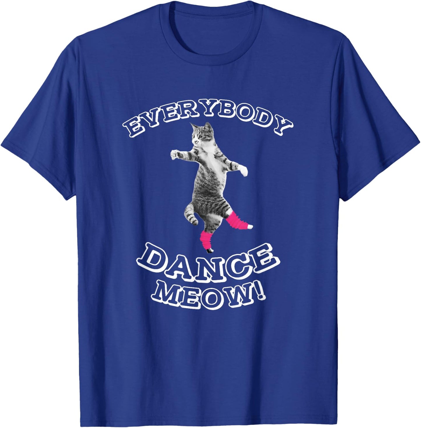 Everybody Dance Meow - Cat Lover Gifts - Cat Dance Mom Women Girls Kids T-Shirt - T-Shirt | Royal