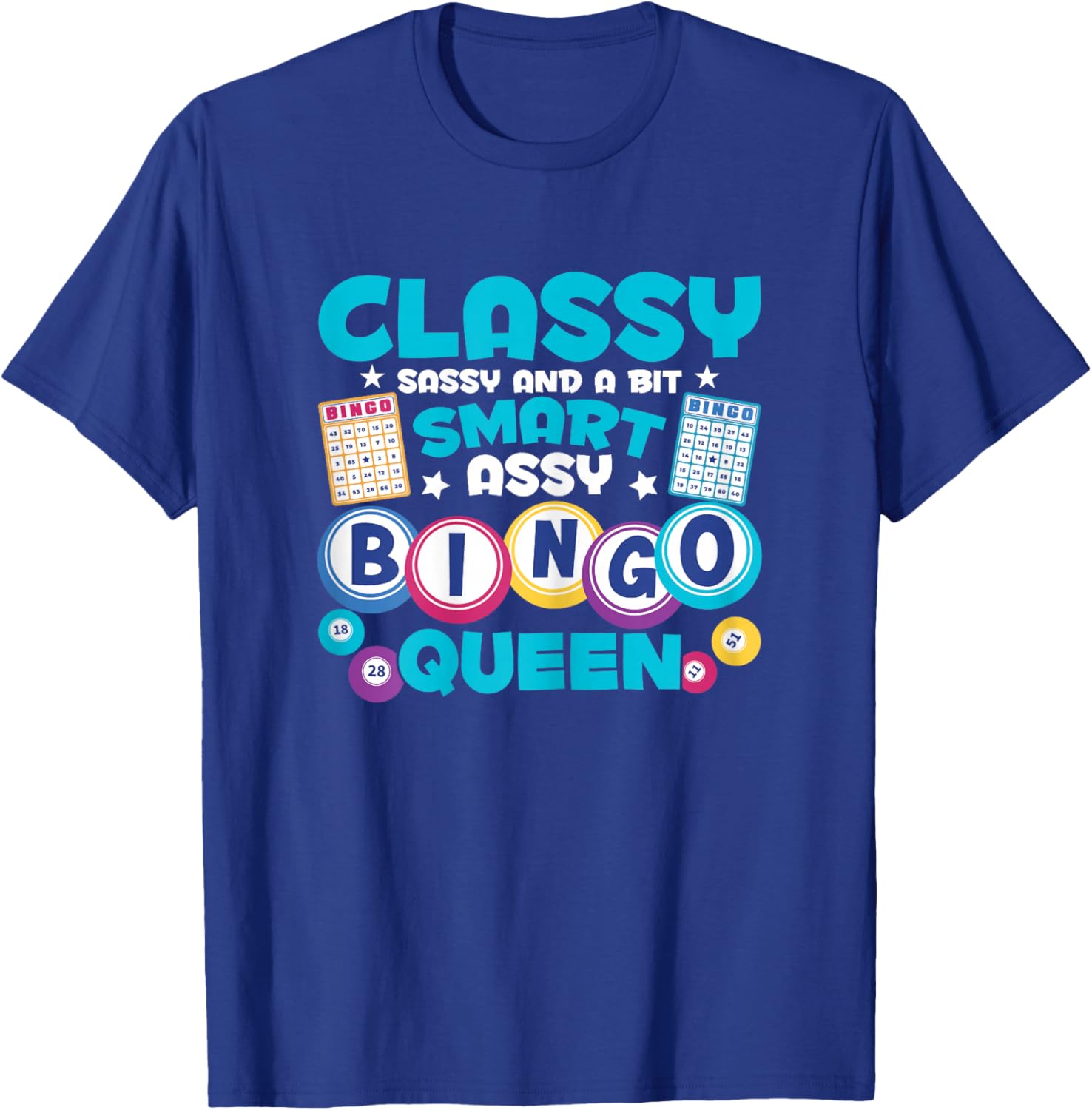 Funny Classy Sassy And A Bit Smart Assy Bingo Queen T-Shirt - T-Shirt | Royal