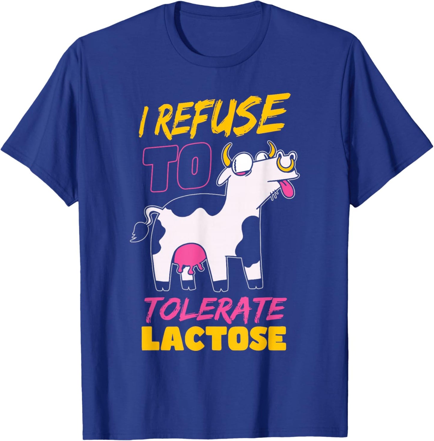 Funny Lactose Intolerant Quote Lactose Tolerant T-Shirt - T-Shirt | Royal