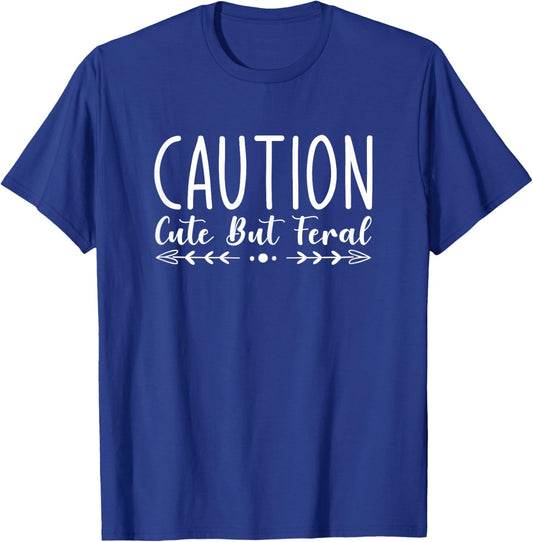 Caution Cute But Feral T-Shirt - T-Shirt | Royal