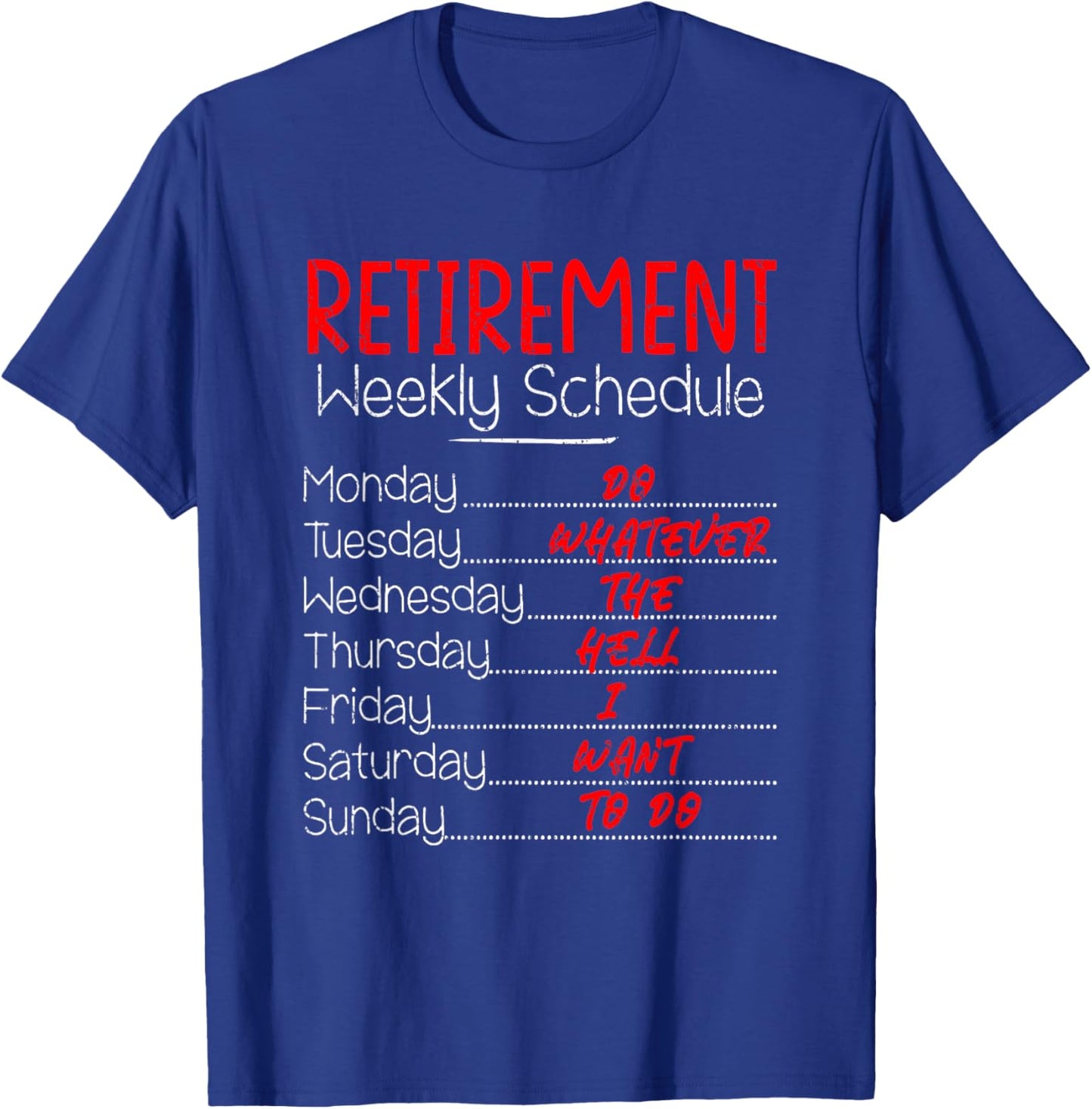 Retirement Weekly Schedule, Funny Retirement Party T-Shirt - T-Shirt | Royal