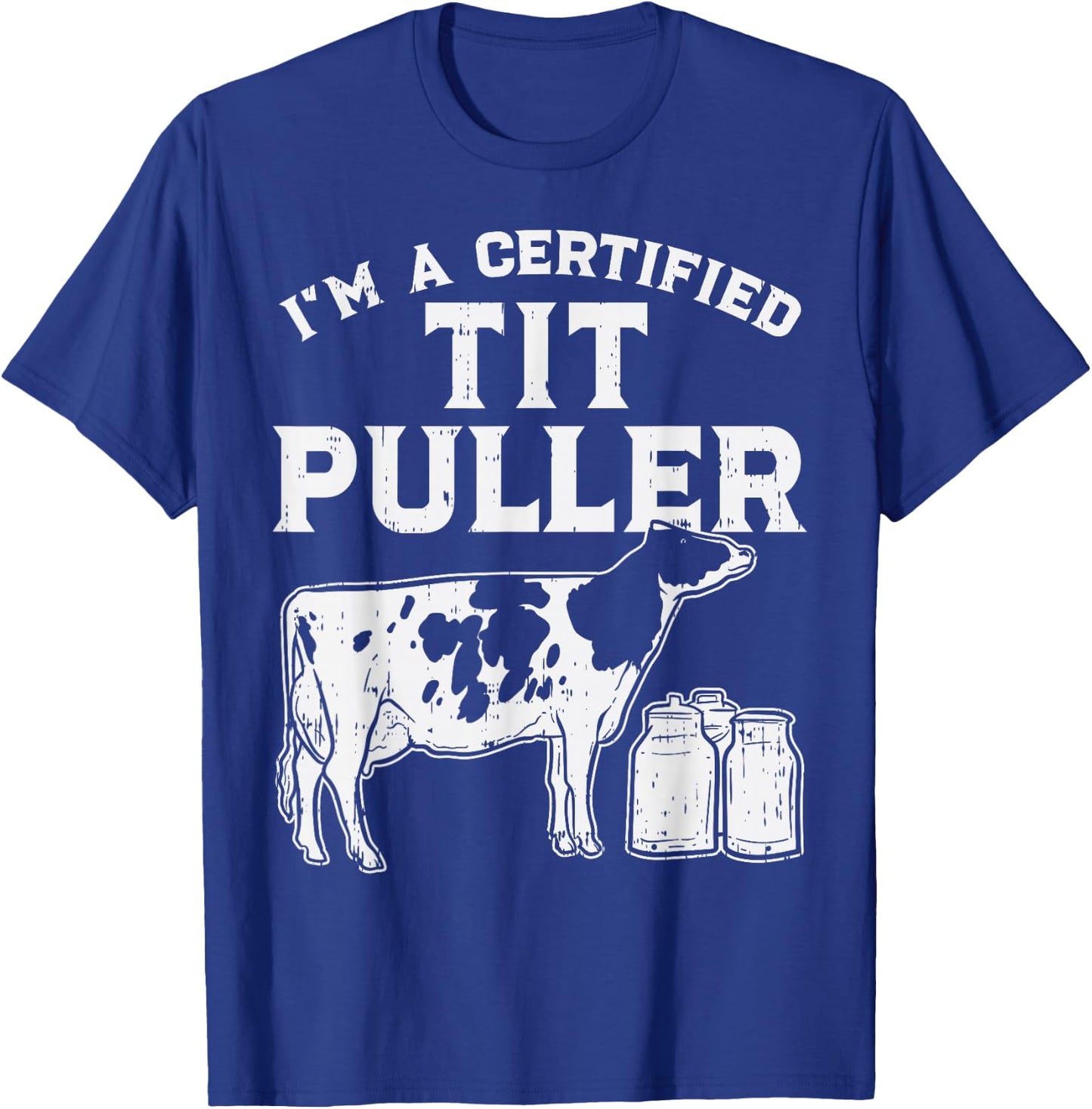 Certified Tit Puller Cow Farming Farm Animal Farmer Gift T-Shirt - T-Shirt | Royal