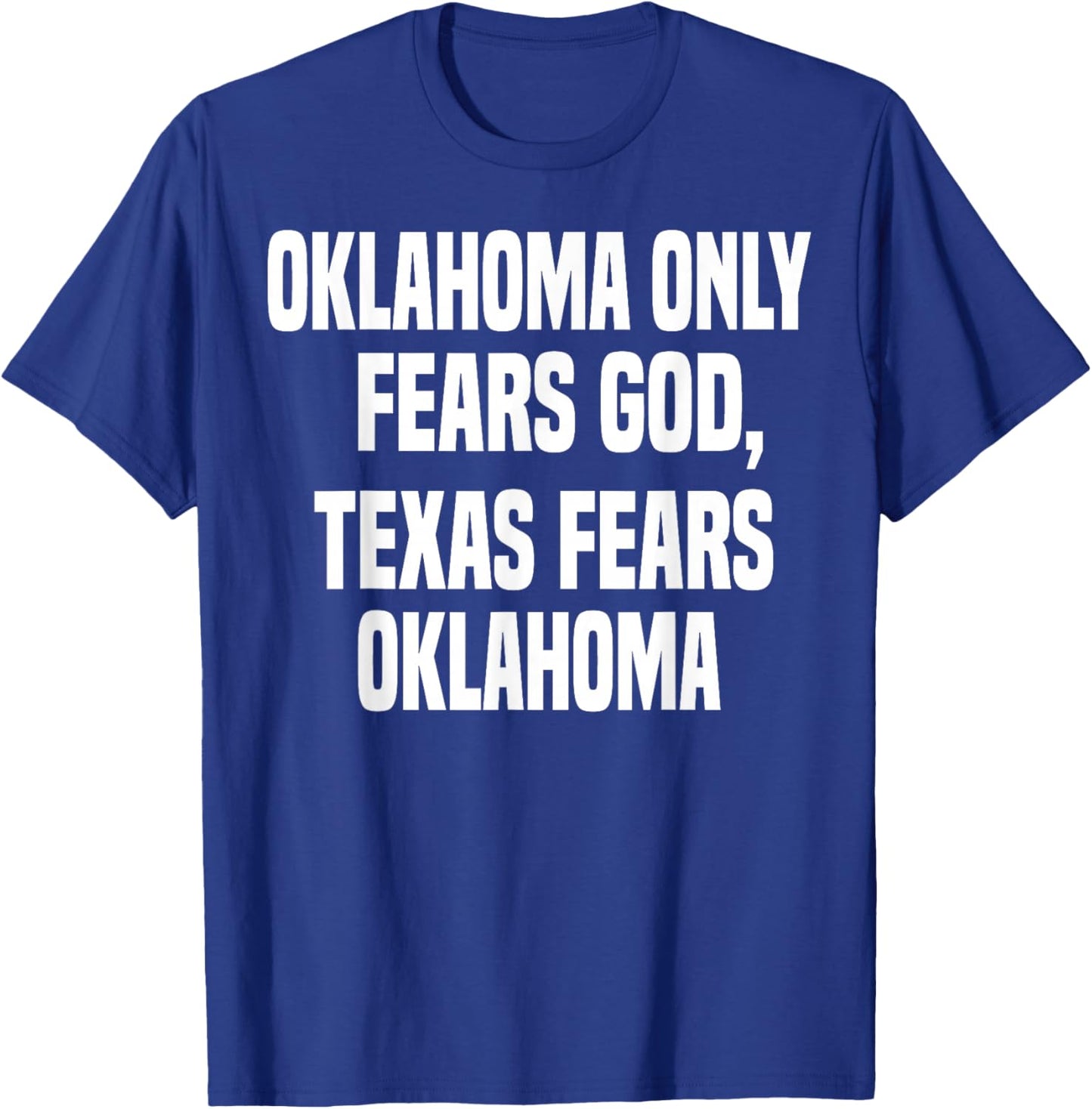 Oklahoma Only Fears God Texas Fears Oklahoma T-Shirt - T-Shirt | Royal