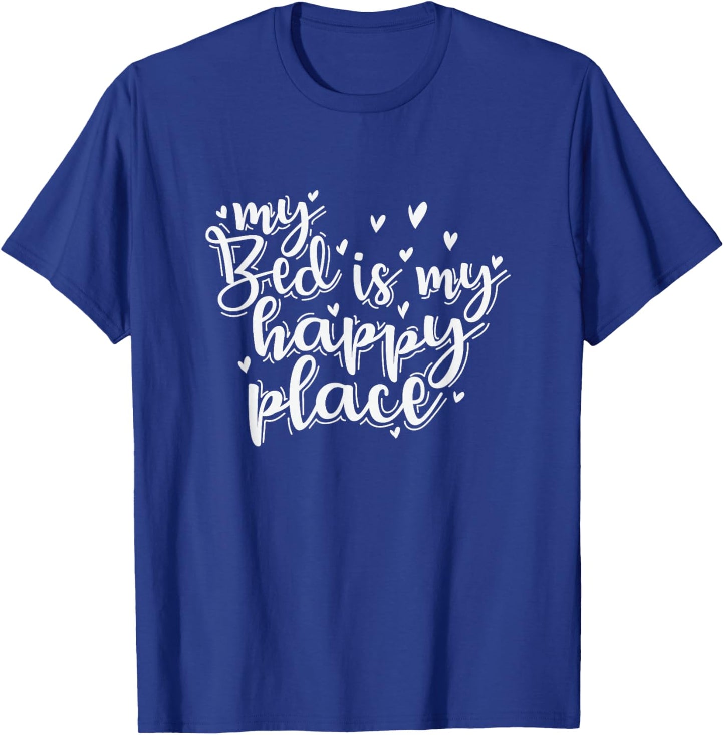 My Bed is my happy Place Sleep Tired T-Shirt - T-Shirt | Royal