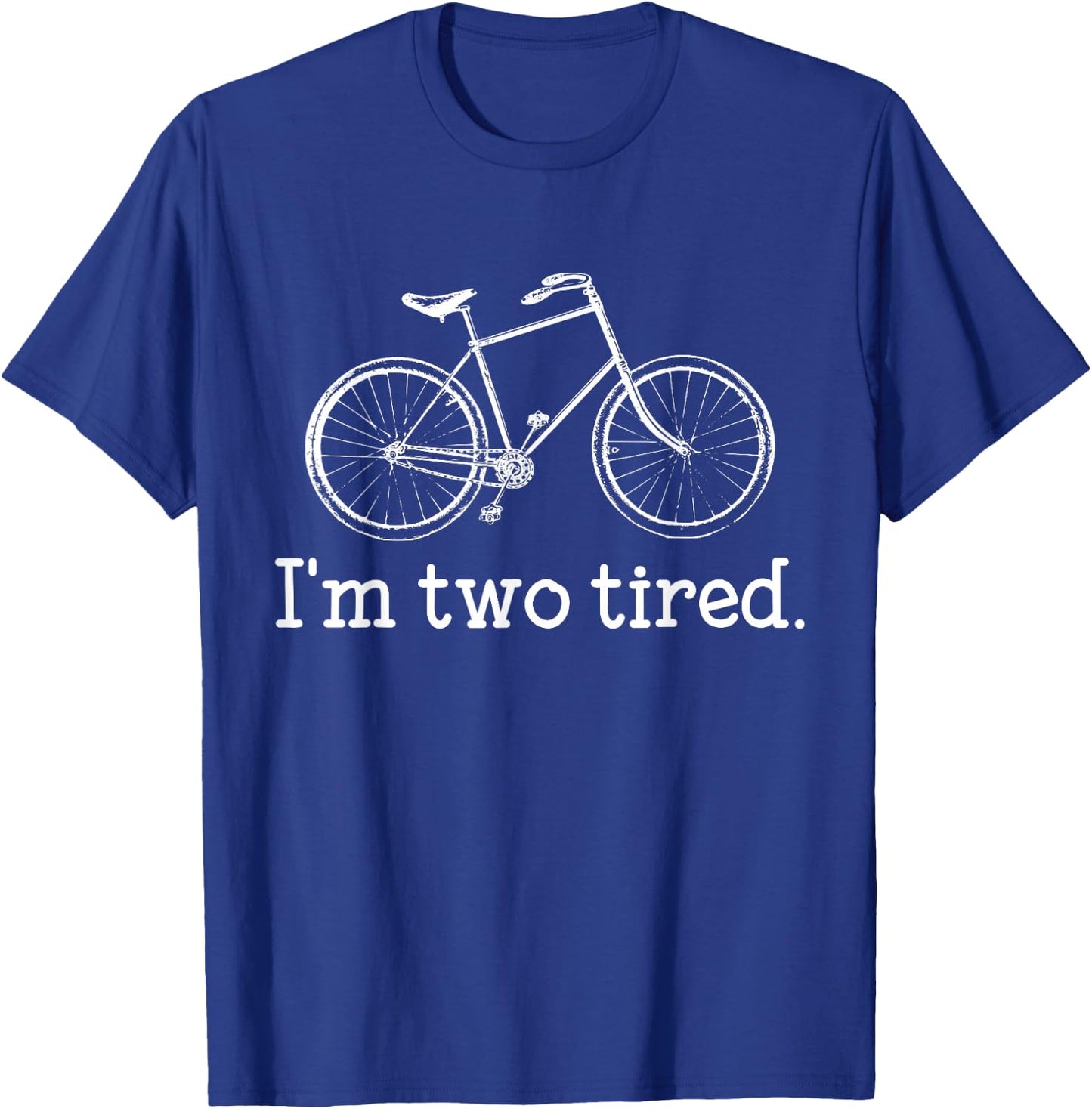 Funny I'm Two Tired Bicycle Lover Pun T-Shirt - T-Shirt | Royal