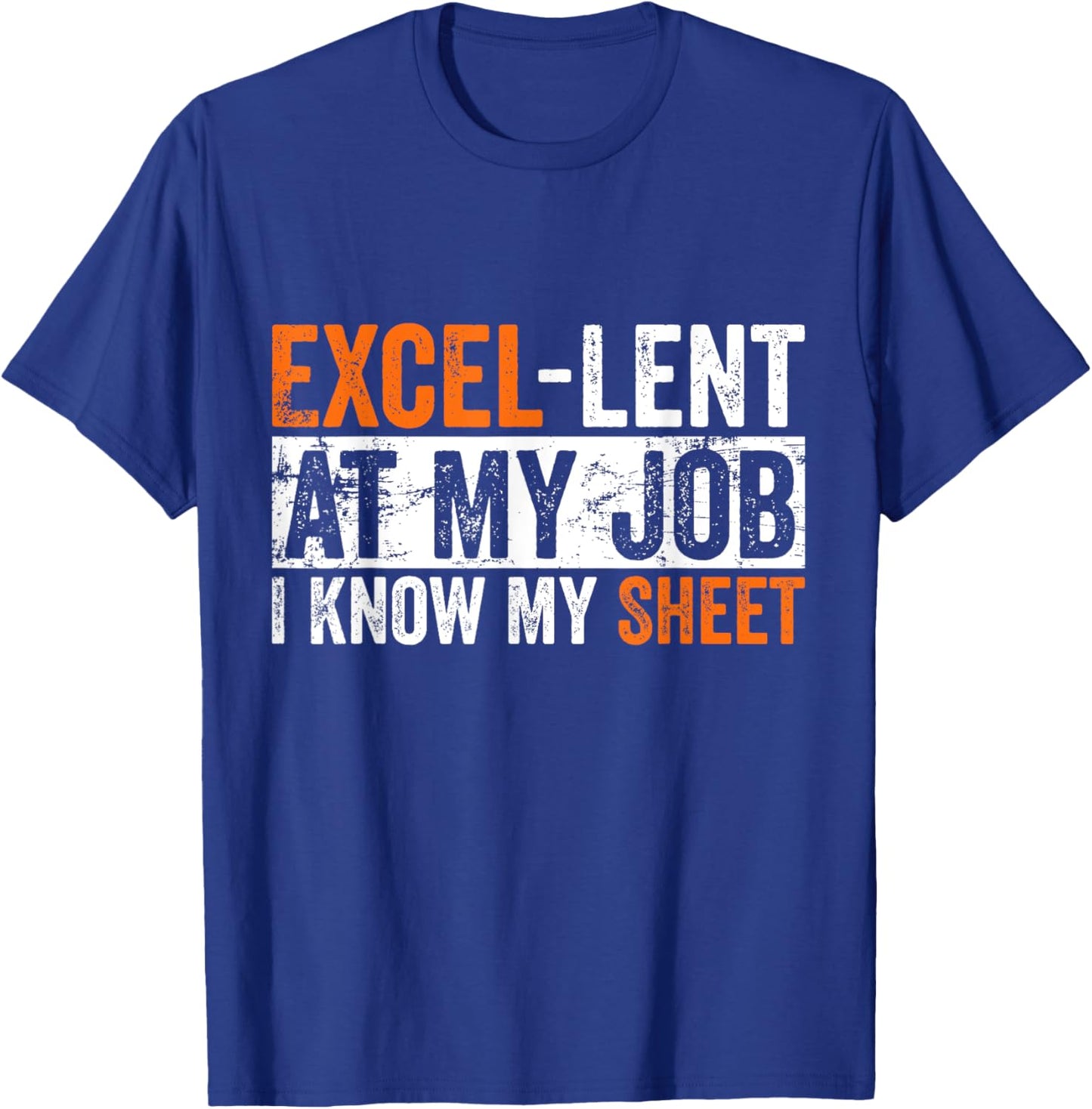 Excel-lent At My Job Funny Accountant Spreadsheet Coworker T-Shirt - T-Shirt | Royal