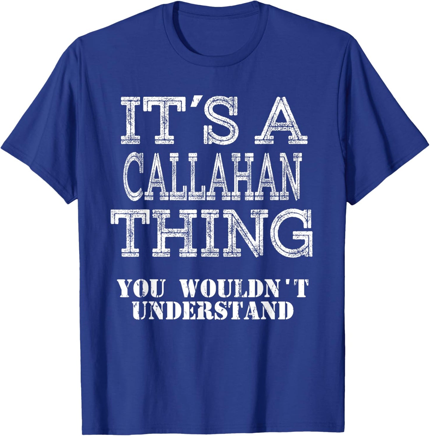 Its A CALLAHAN Thing You Wouldnt Understand Matching Family T-Shirt - T-Shirt | Royal
