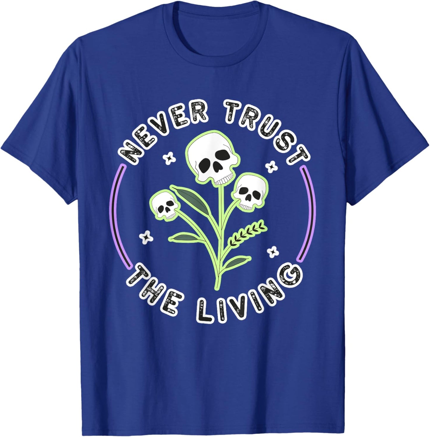 Halloween Gothic Skeleton Skull: Never Trust The T-Shirt - T-Shirt | Royal
