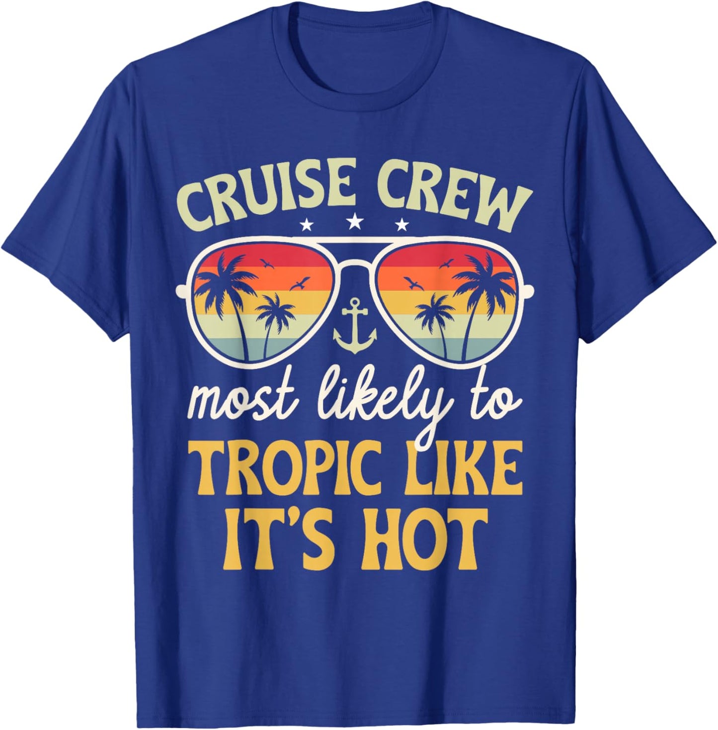 Most Likely Tropic Like It's Hot Matching Family Cruise 2025 T-Shirt - T-Shirt | Royal