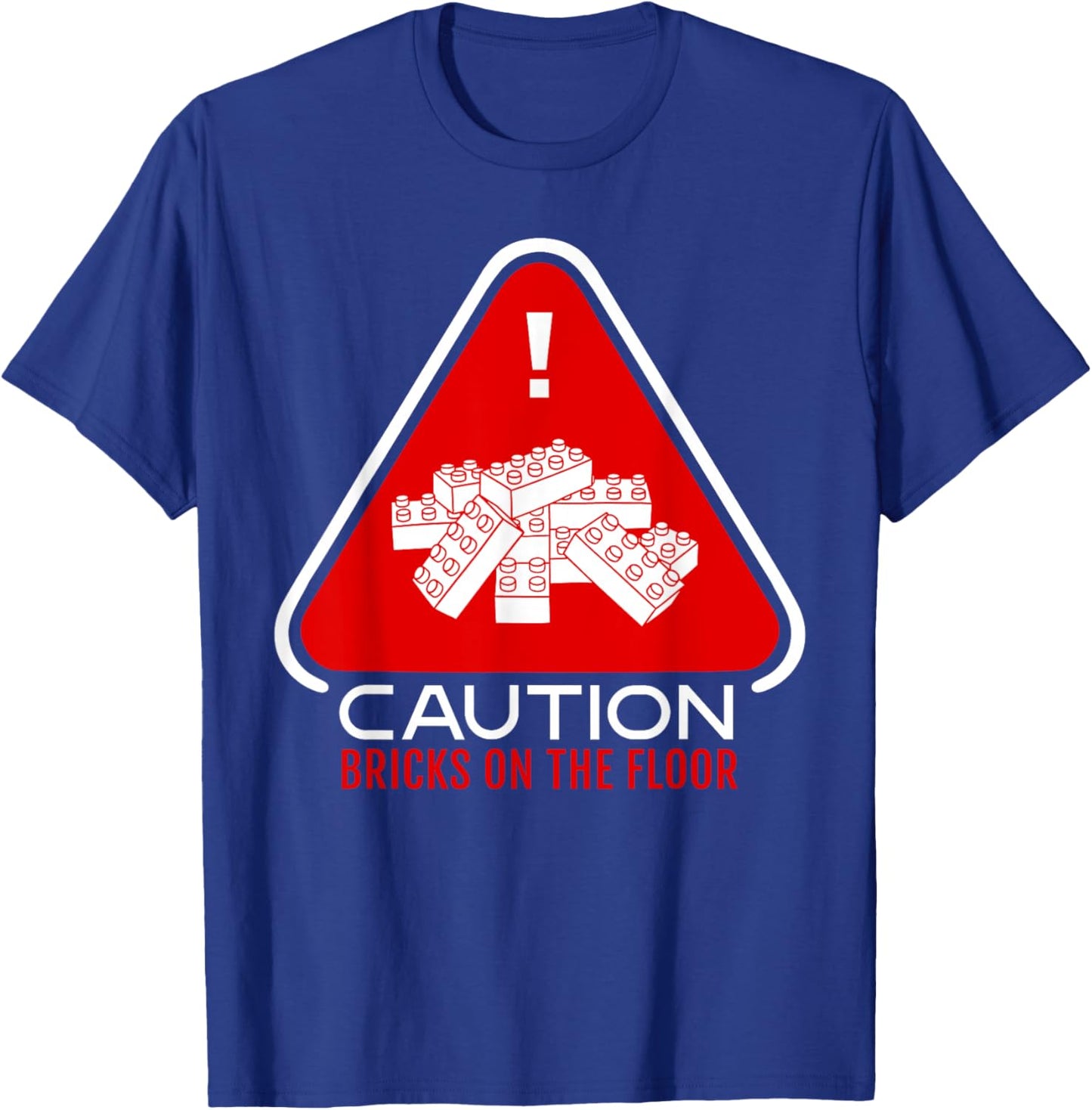 Funny Building Blocks Warning Caution Bricks On The Floor T-Shirt - T-Shirt | Royal