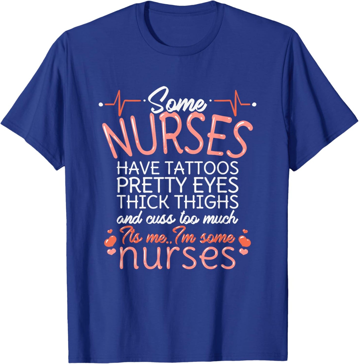 Nurse Have Tattoos Pretty Eyes Thick Thighs Funny Nursing T-Shirt - T-Shirt | Royal