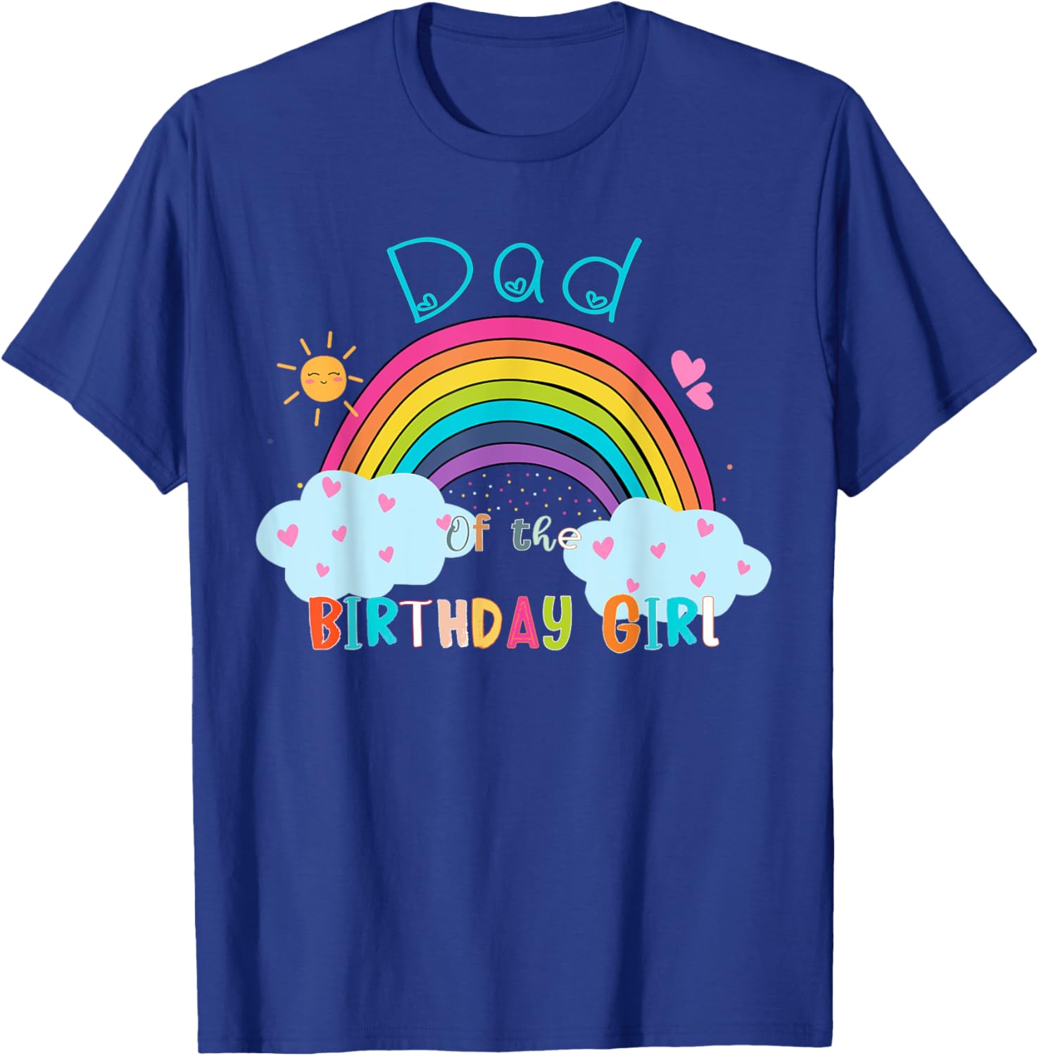 Dad of The Birthday Girl Rainbow B-Day Matching Family T-Shirt - T-Shirt | Royal