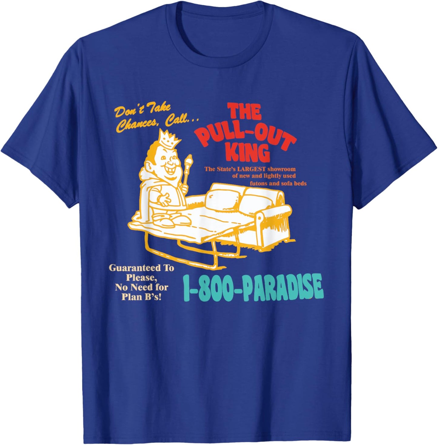Don’t Take Chance, Call…The Pull-out King Apparel T-Shirt - T-Shirt | Royal