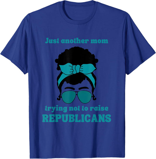 Just Another Mom Trying Not To Raise Republicans Quote T-Shirt - T-Shirt | Royal