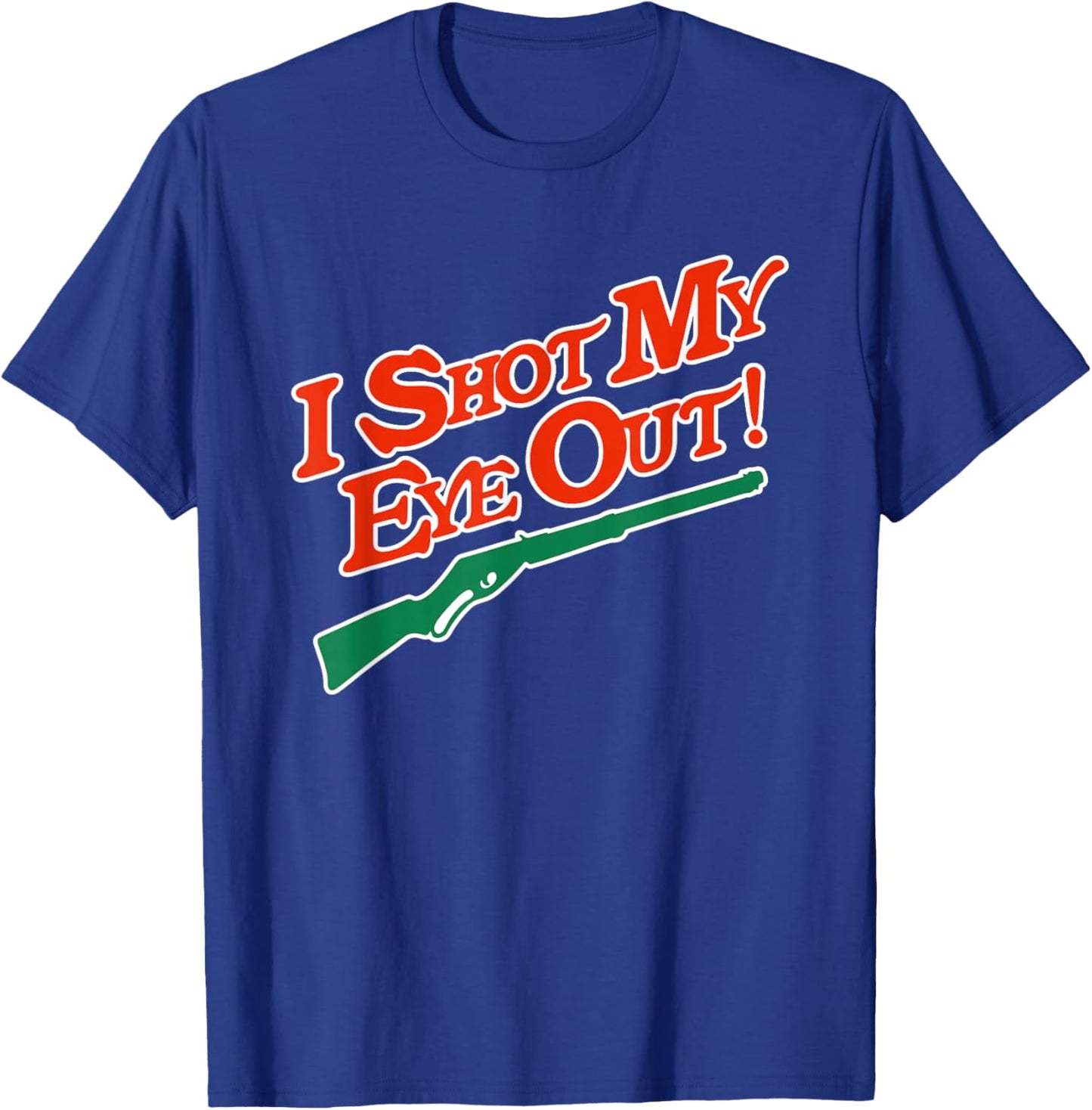 I Shot My Eye Out Funny Christmas Movie Quote T-Shirt - T-Shirt | Royal