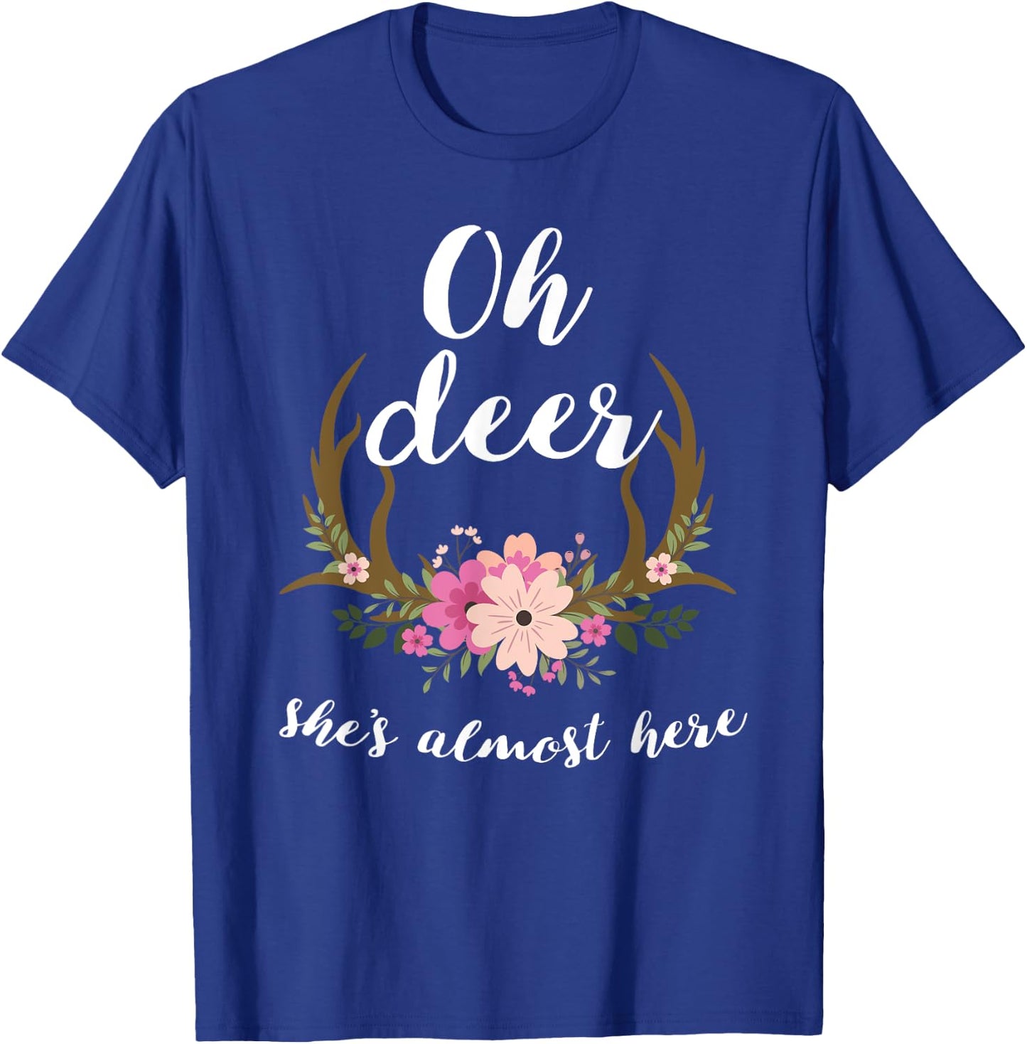 Oh Deer She's Almost Here-Baby Shower T-Shirt - T-Shirt | Royal
