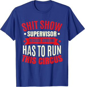 Funny Shitshow Supervisor Saying T-Shirt - T-Shirt | Royal