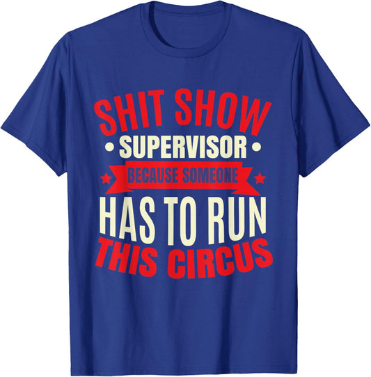 Funny Shitshow Supervisor Saying T-Shirt - T-Shirt | Royal