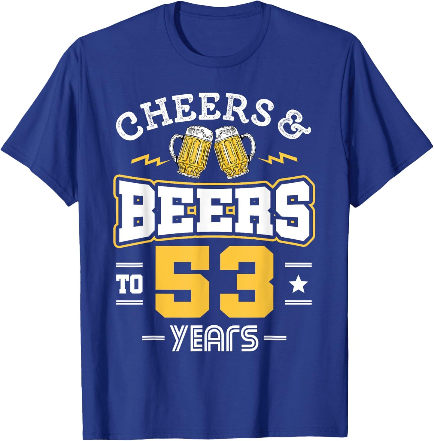 53rd Birthday Cheers And Beers to 53 Years Funny Gift T-Shirt - T-Shirt | Royal