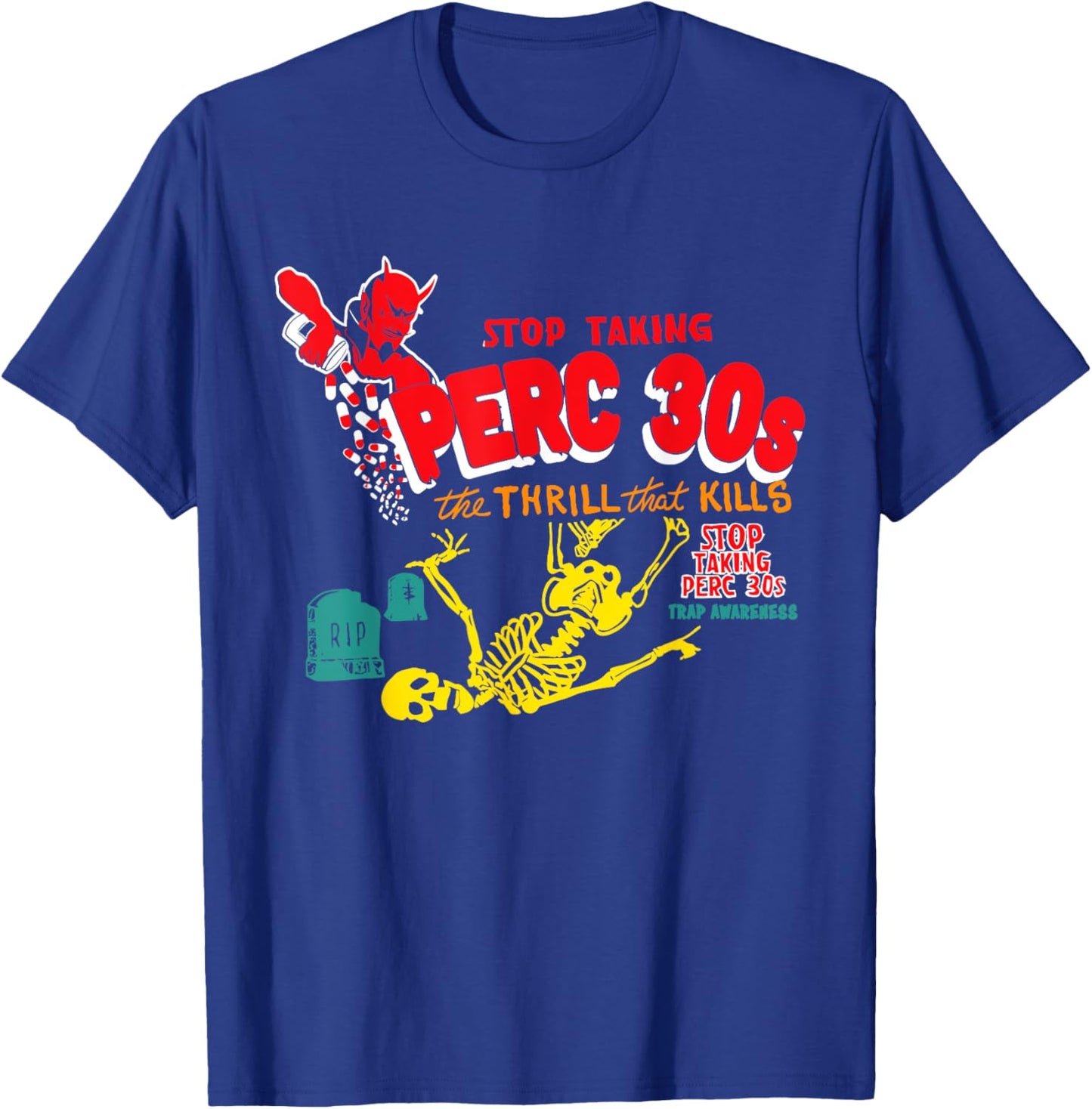 Stop Taking Perc 30s The Thrill Apparel T-Shirt - T-Shirt | Royal