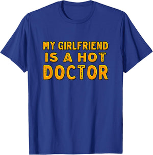 My Girlfriend Is A Hot Doctor T-Shirt - T-Shirt | Royal