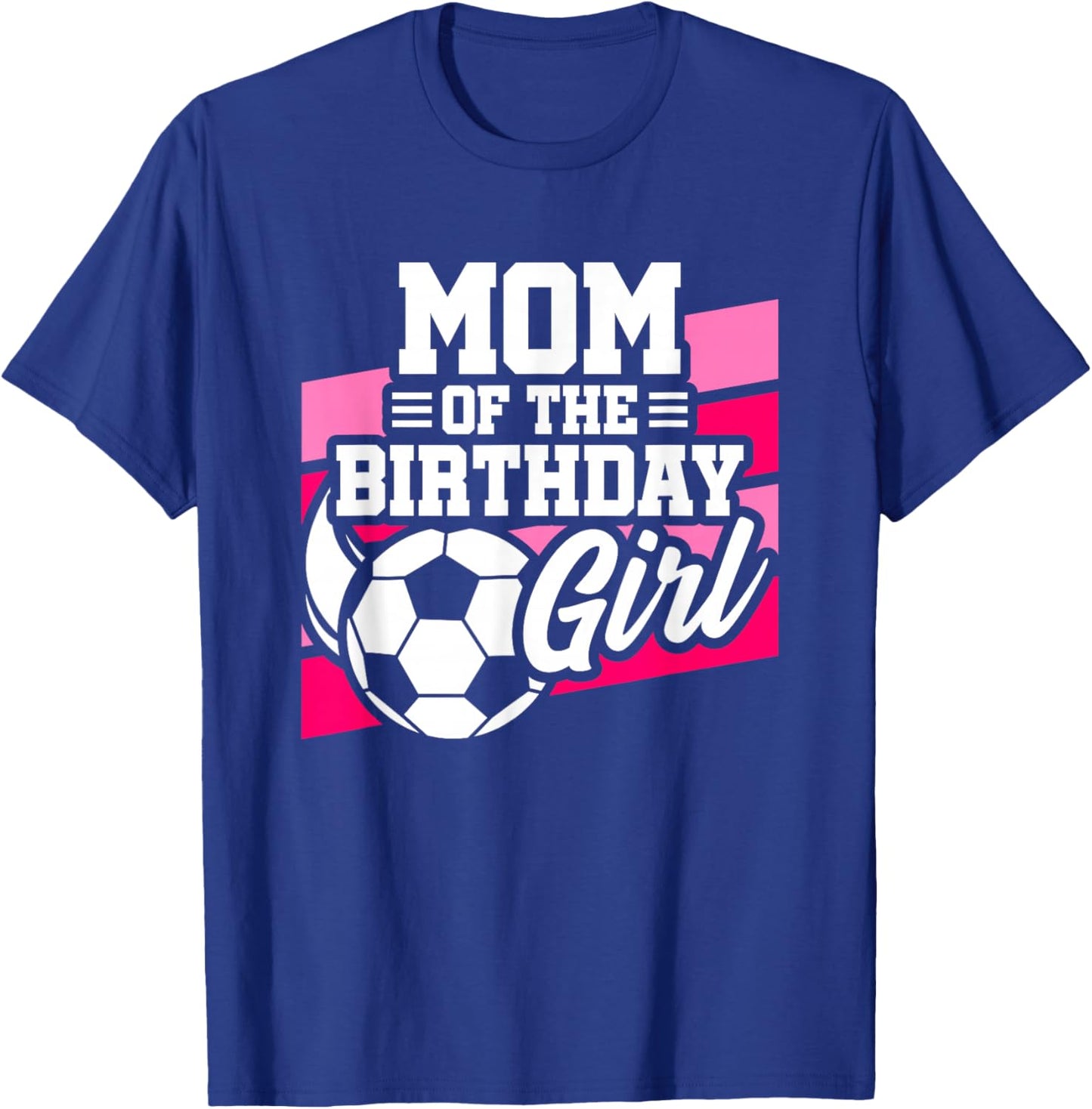 Soccer Birthday - Birthday Mom - Girls Soccer Birthday T-Shirt - T-Shirt | Royal