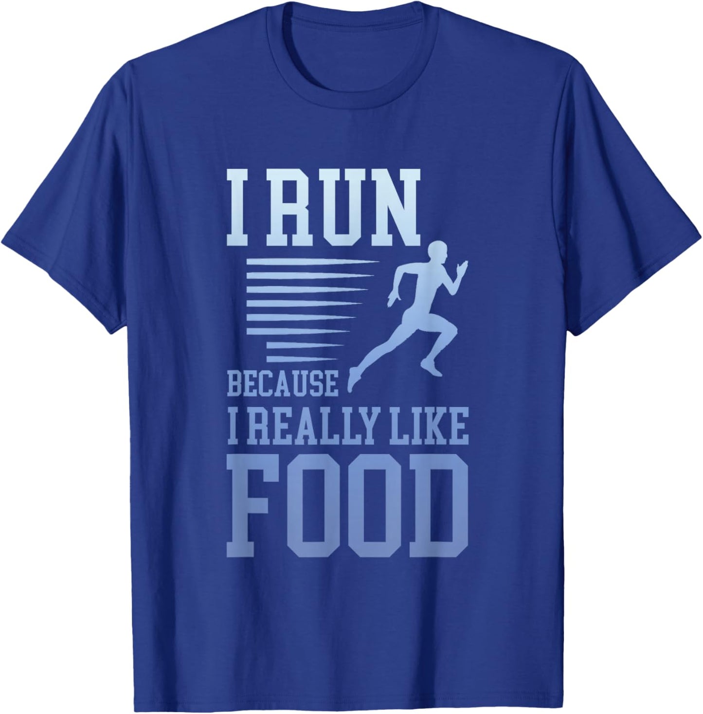 I Run Because I Really Like Food Funny Running Motivation T-Shirt - T-Shirt | Royal