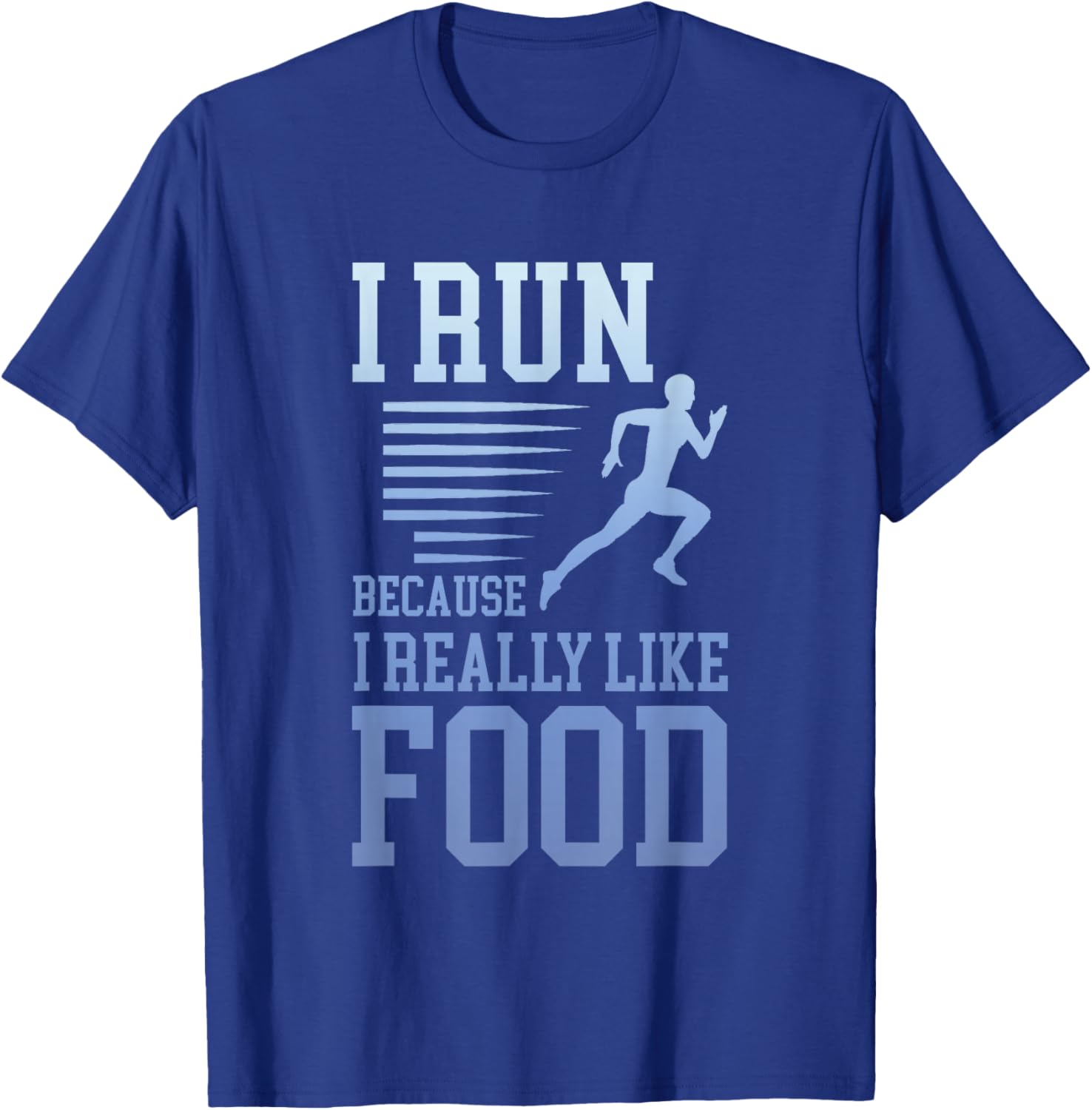 I Run Because I Really Like Food Funny Running Motivation T-Shirt - T-Shirt | Royal