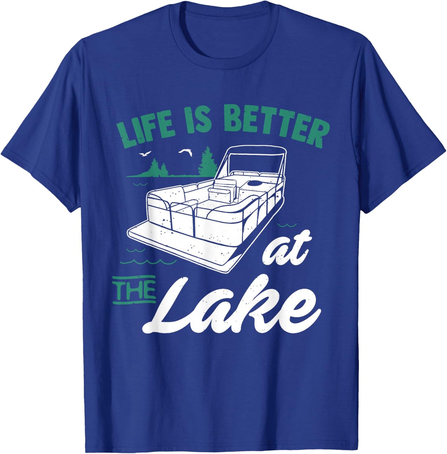 Life Is Better At The Lake - Pontoon Boat Gift T-Shirt - T-Shirt | Royal