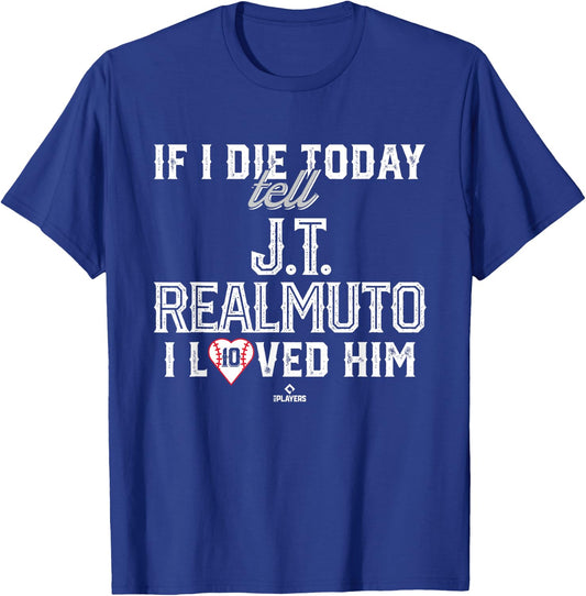 I Loved Him J.T. Realmuto T-Shirt - T-Shirt | Royal
