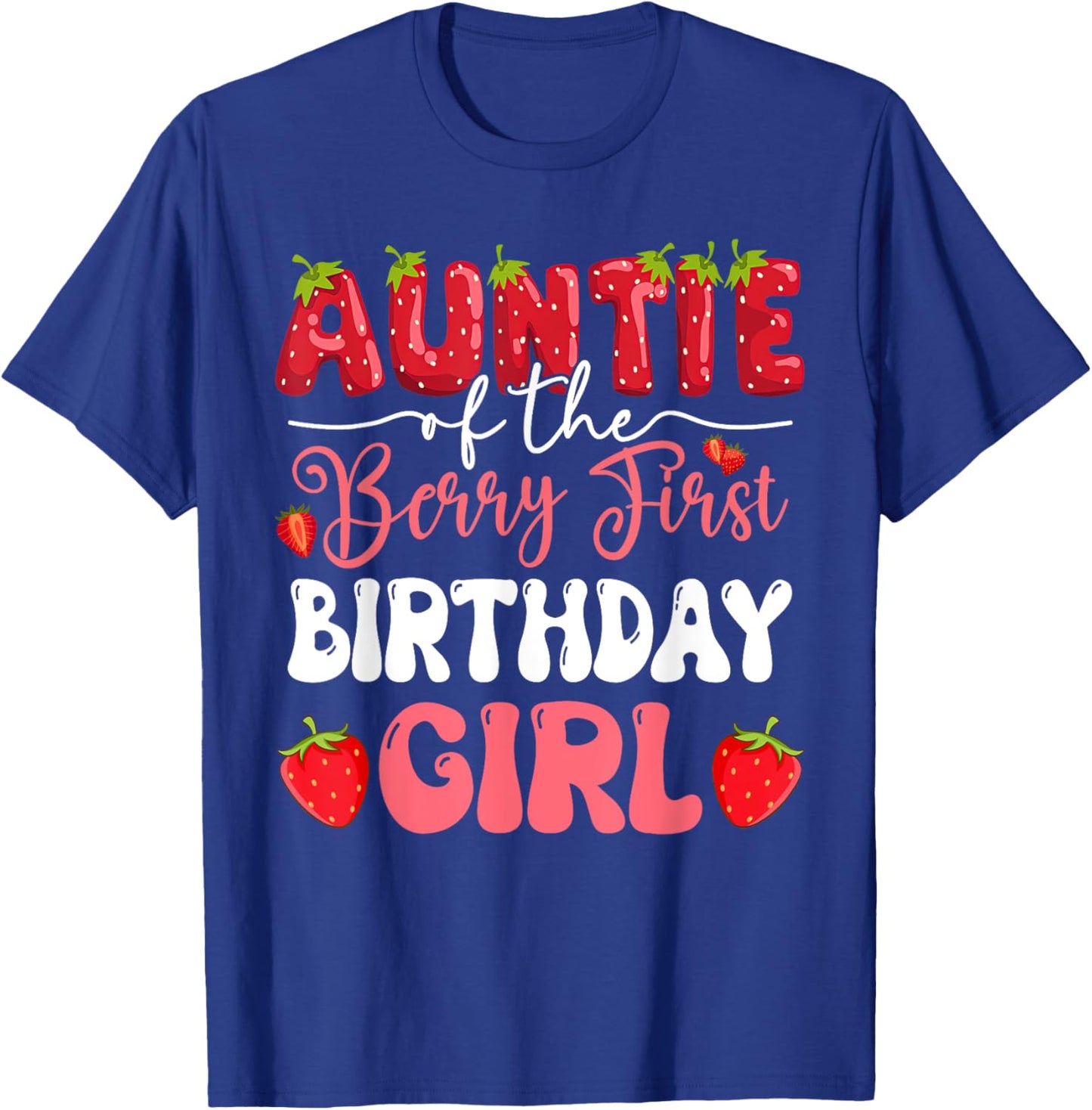 Auntie of The Berry First Birthday of Girl Strawberry Family T-Shirt - T-Shirt | Royal
