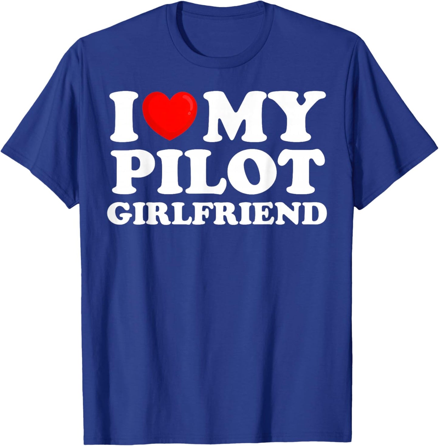 I Love My Pilot Girlfriend I Heart My Hot Girlfriend T-Shirt - T-Shirt | Royal