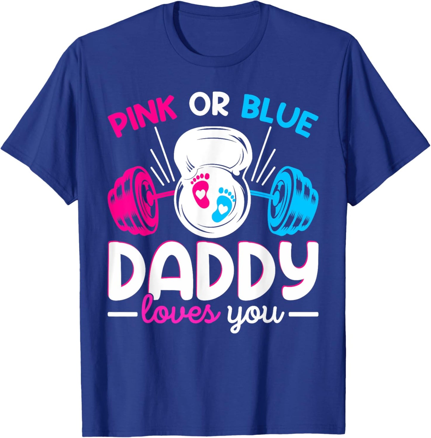 Weightlifting Gender Reveal Pink or Blue Daddy Loves You T-Shirt - T-Shirt | Royal