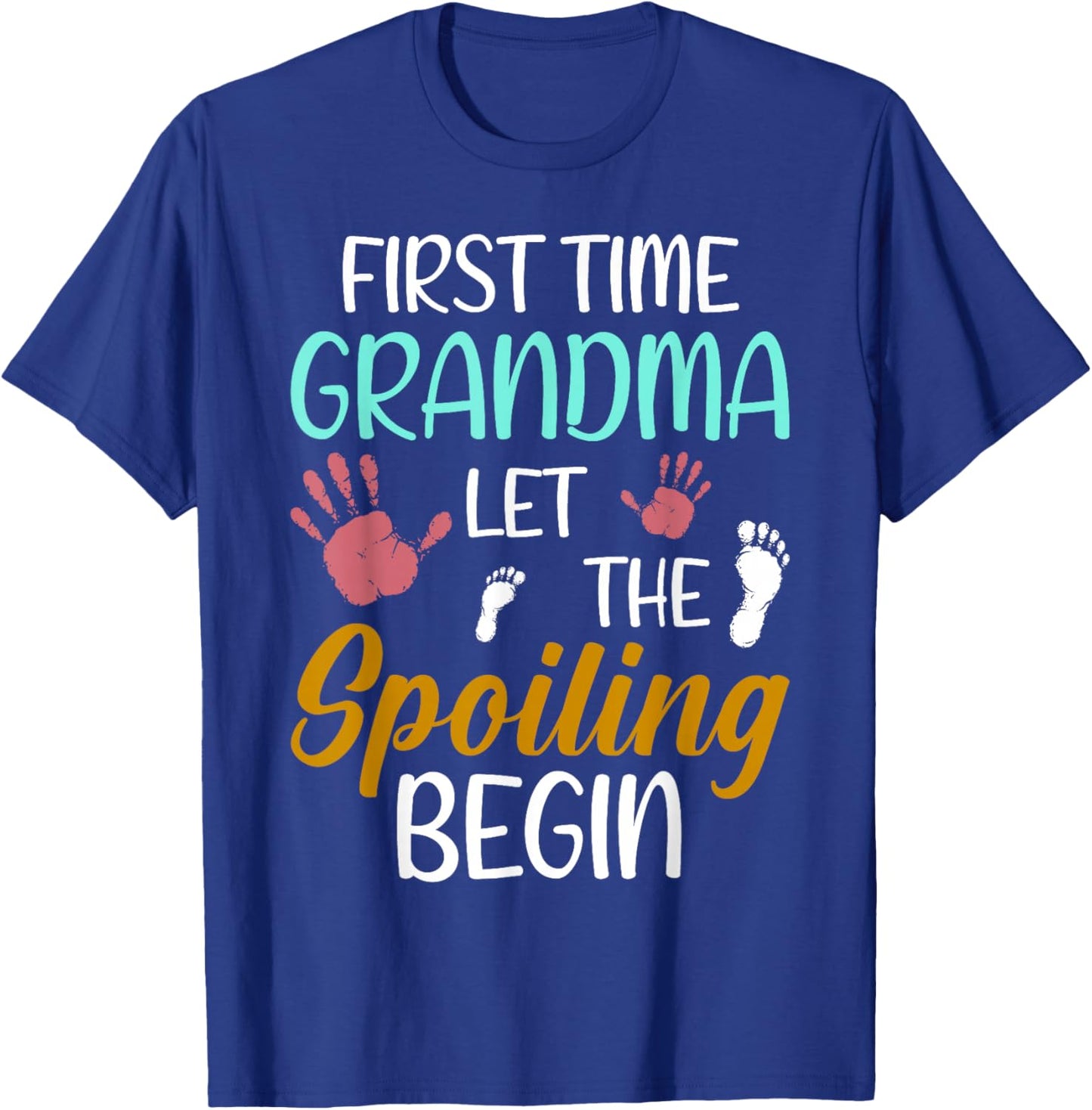 Grandma Let The Spoiling Begin First Time Grandma T-Shirt - T-Shirt | Royal