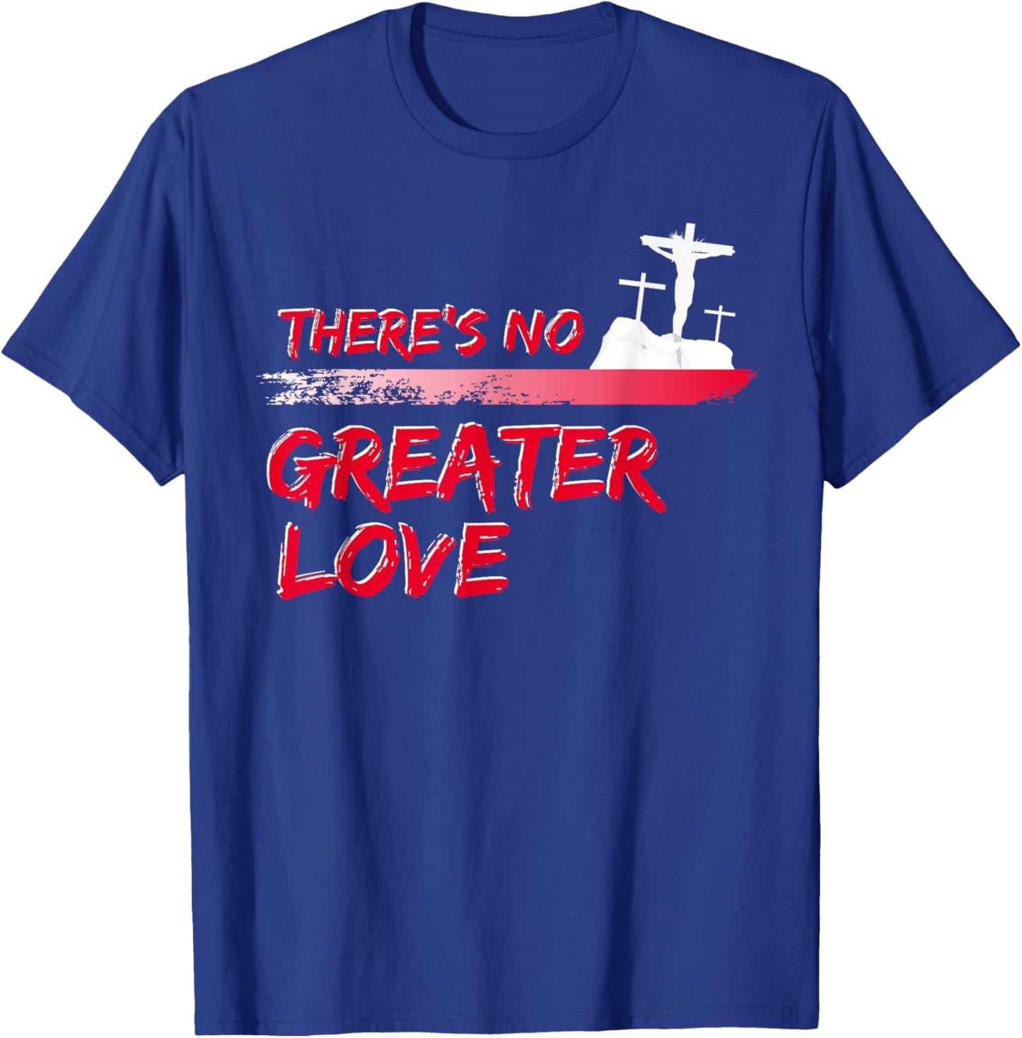 There's No Greater Love Jesus Christian Easter Good Friday T-Shirt - T-Shirt | Royal