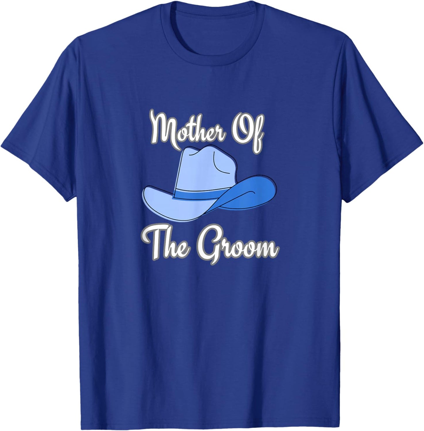 Mother of the Groom western wedding cowboy hat T-Shirt - T-Shirt | Royal
