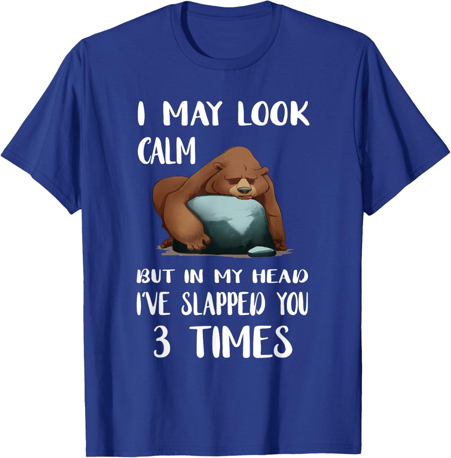I May Look Calm But In My Head lazy Bear T-Shirt - T-Shirt | Royal
