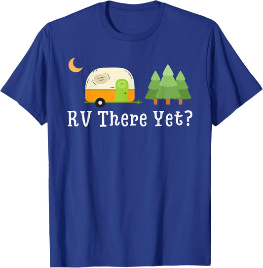 RV There Yet Funny Road Trip Motorhome Camping Camper Travel T-Shirt - T-Shirt | Royal