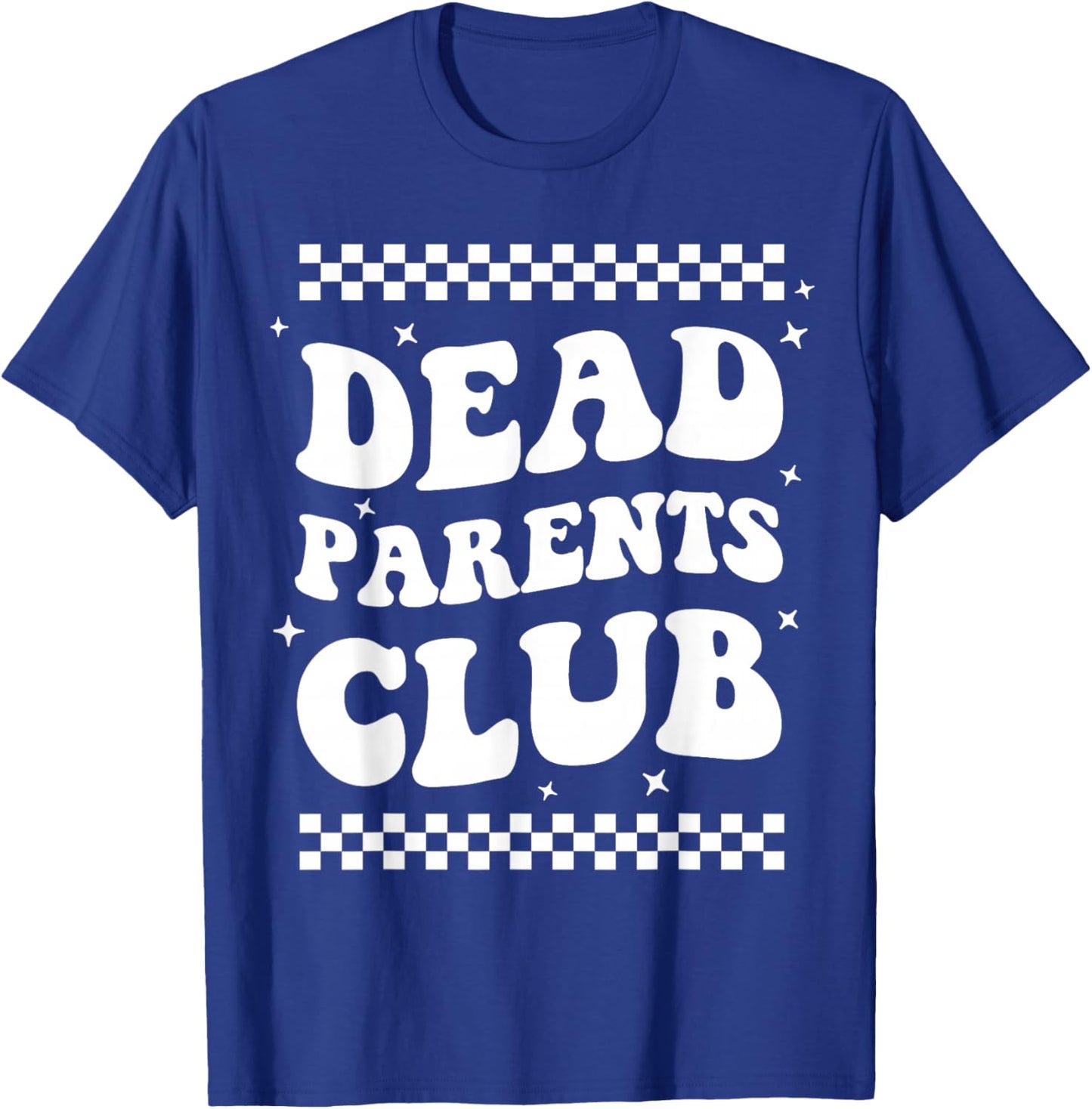 Funny Morbid Saying Dark Humor Dead Parents Club T-Shirt - T-Shirt | Royal