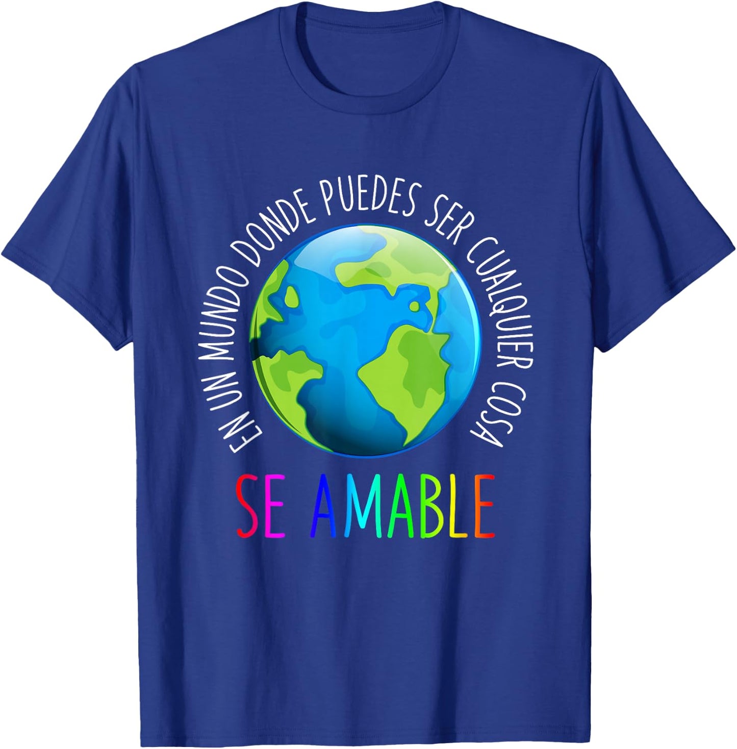 Se Amable Be Kind In Spanish - Encouraging and Inspiring T-Shirt - T-Shirt | Royal