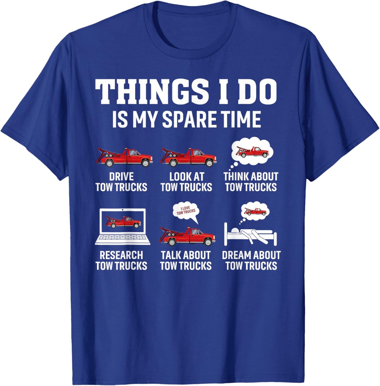 Tow Truck Driver Towing Operator Things I Do Funny Tow Truck T-Shirt - T-Shirt | Royal
