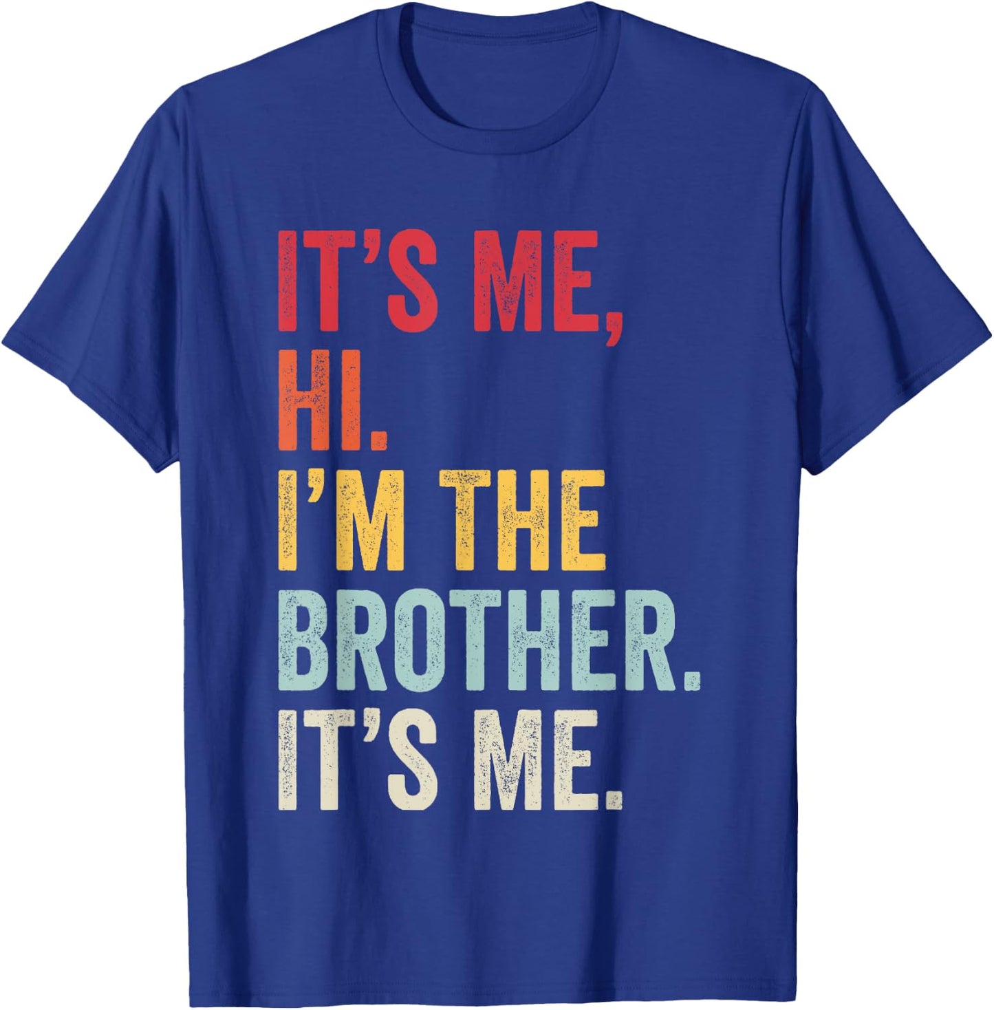 It's Me Hi I'm The Brother It's Me Retro Bro Funny Brothers T-Shirt - T-Shirt | Royal