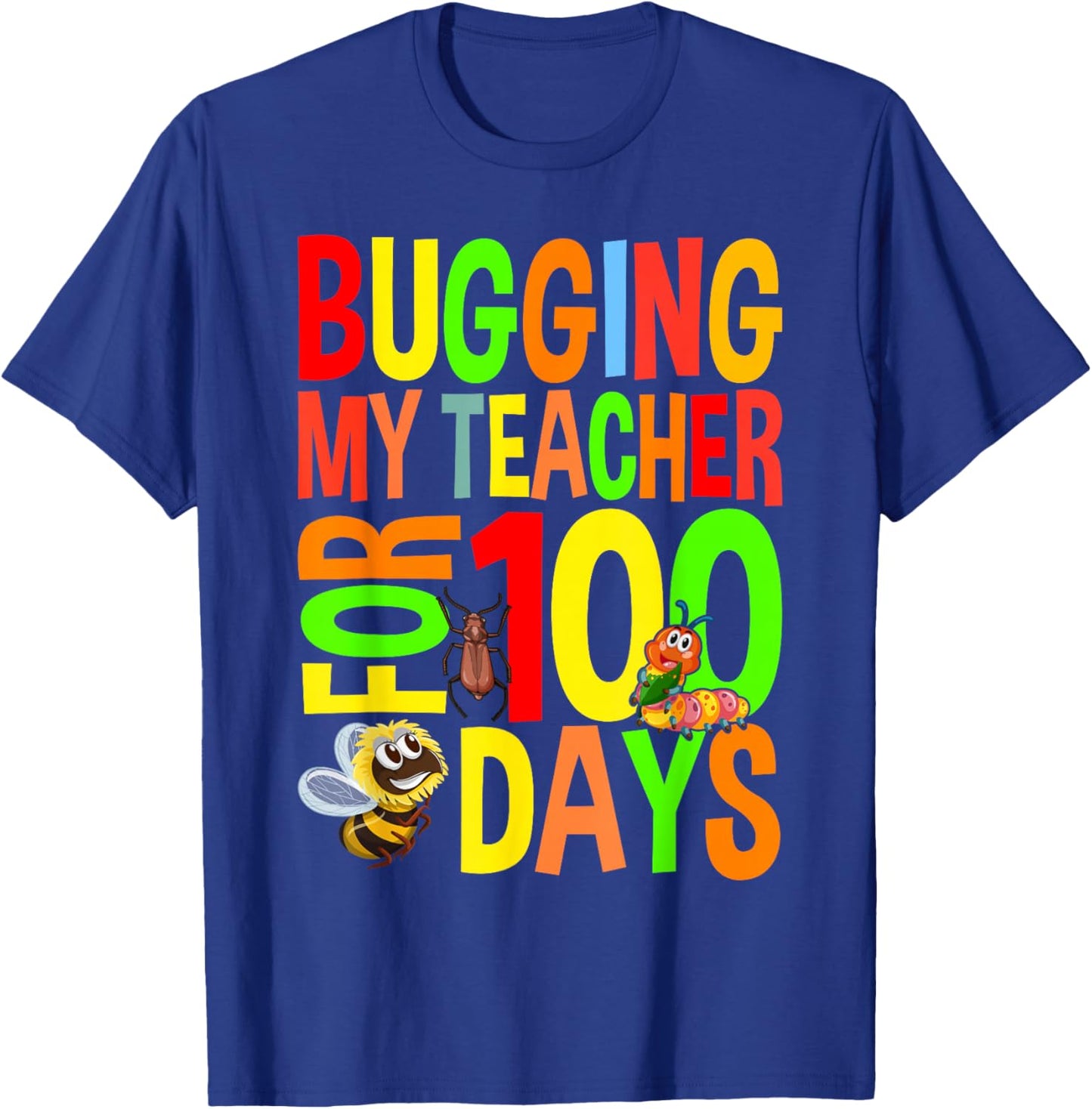 Bugging My Teacher For 100 Days Funny 100 Days Of School T-Shirt - T-Shirt | Royal