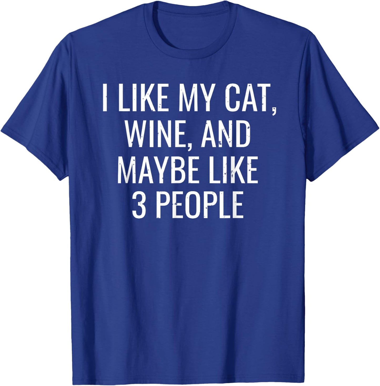 I Like My Cat, Wine & Maybe 3 People Funny Pet T-Shirt - T-Shirt | Royal