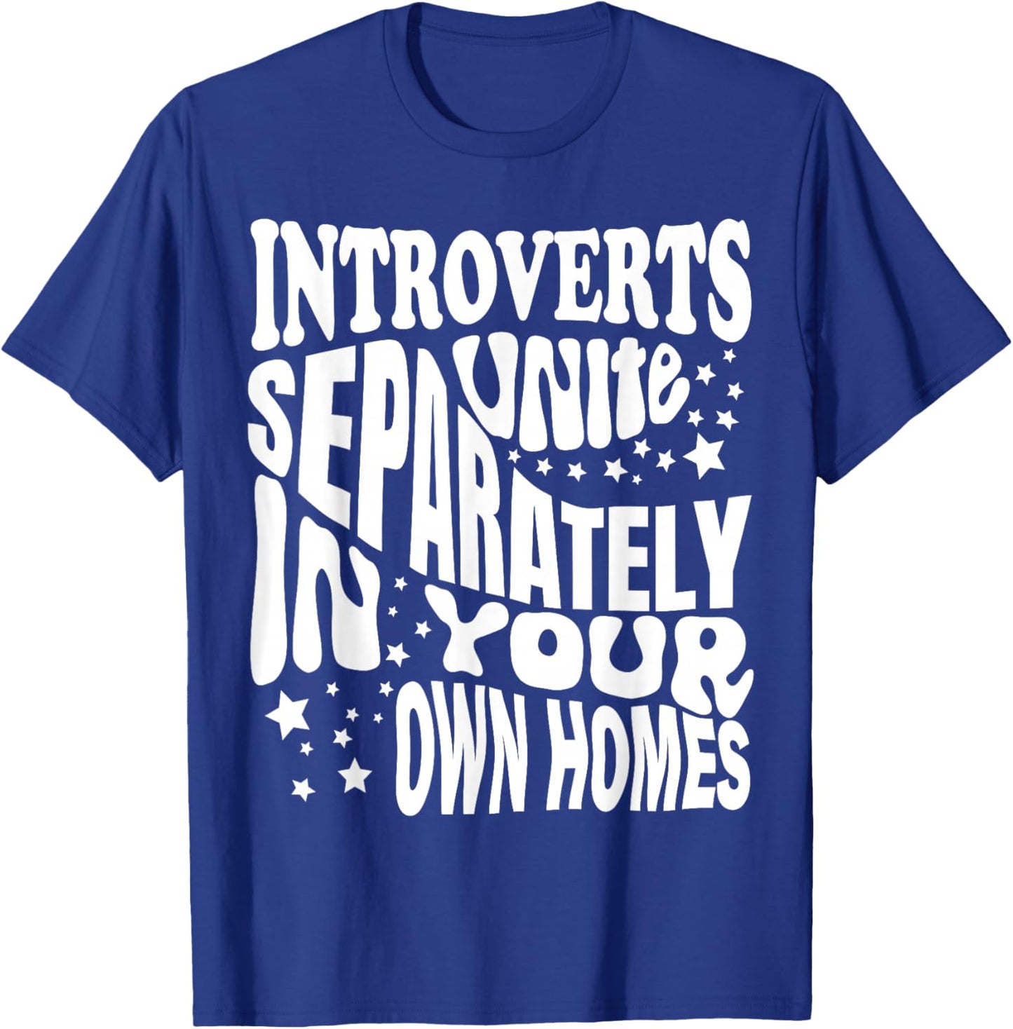 Introverts Unite Separately in your Own Homes T-Shirt - T-Shirt | Royal