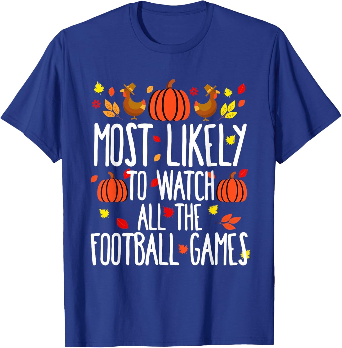 Most Likely To Watch Football Family Matching Thanksgiving T-Shirt - T-Shirt | Royal