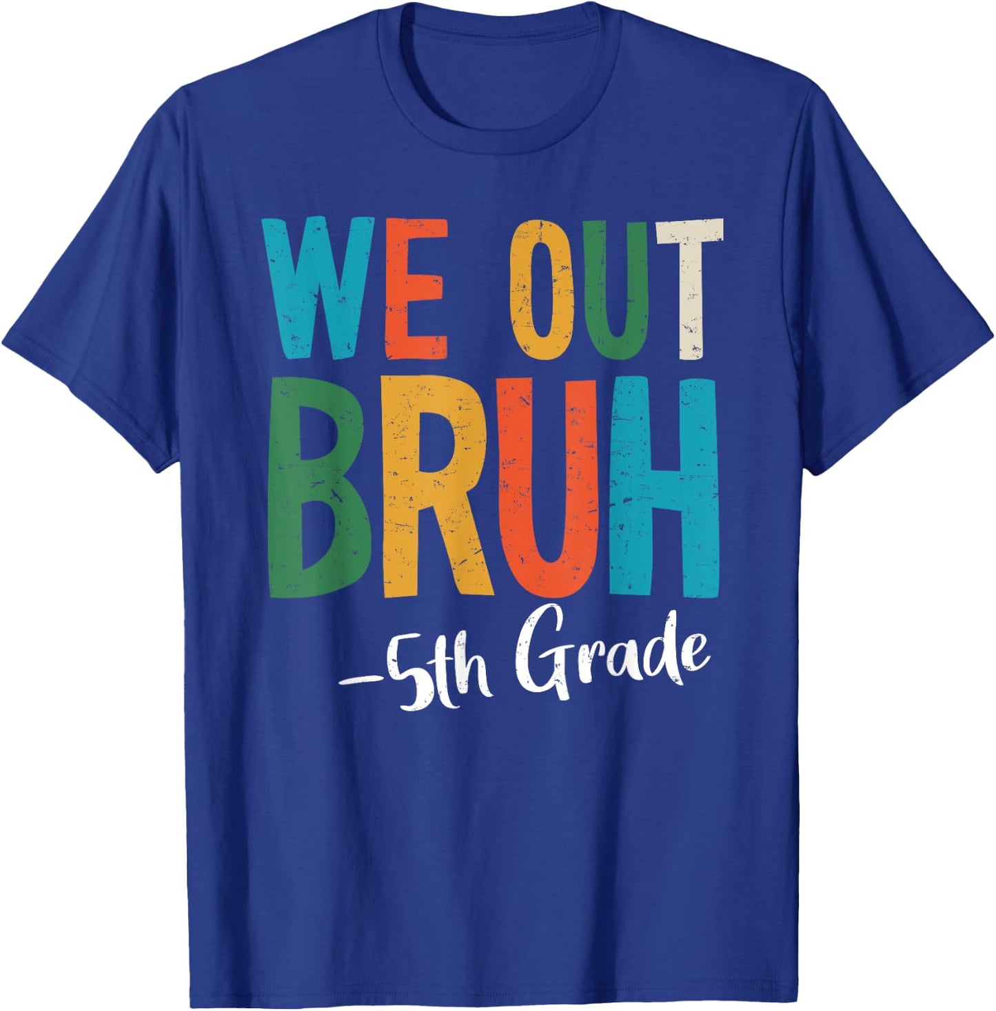 Bruh We Out 5th Grade Last Day Of School 2025 Summer Break T-Shirt - T-Shirt | Royal