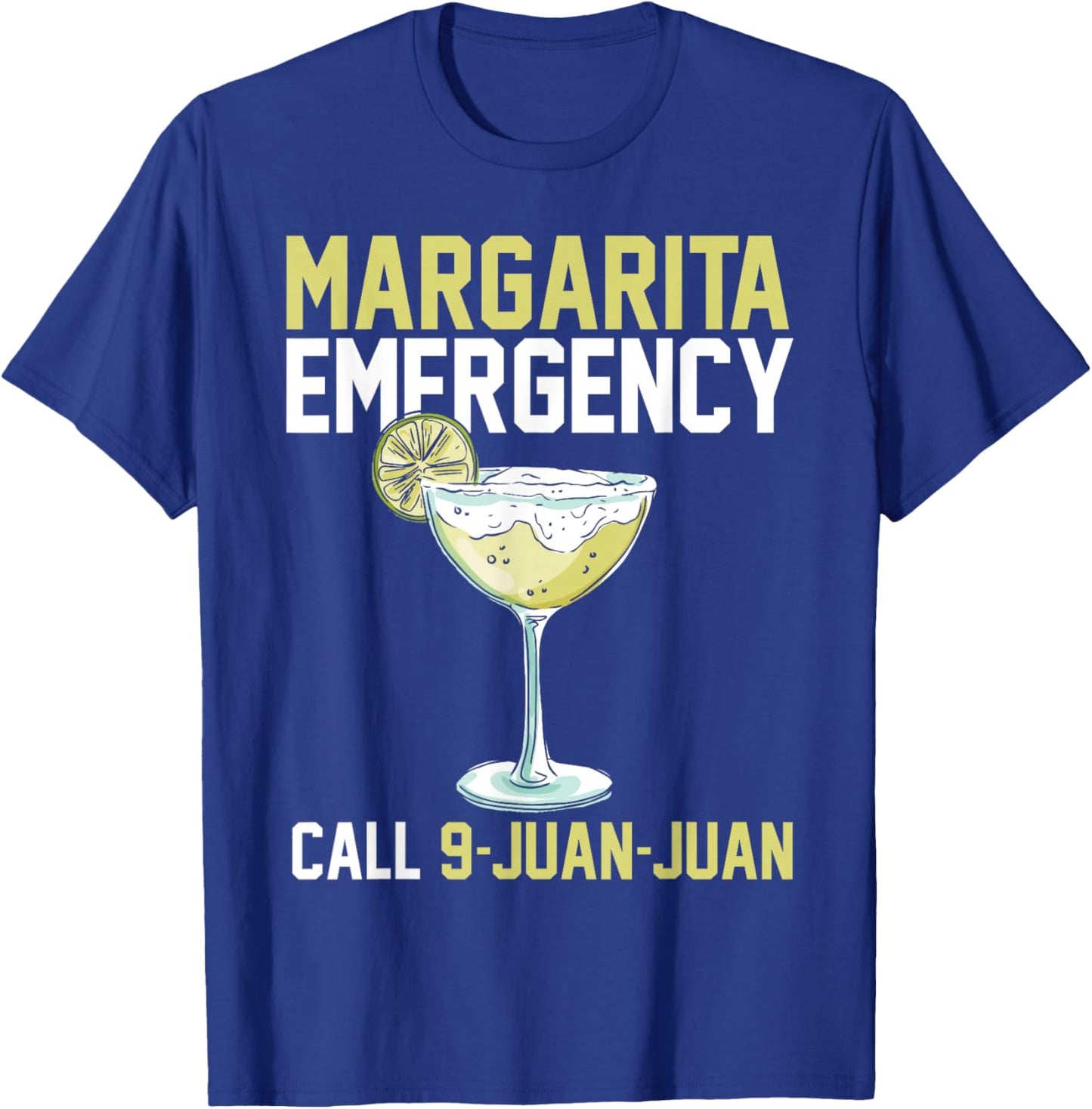 Margarita Emergency Call 9 Juan Juan Funny Cinco De Mayo T-Shirt - T-Shirt | Royal